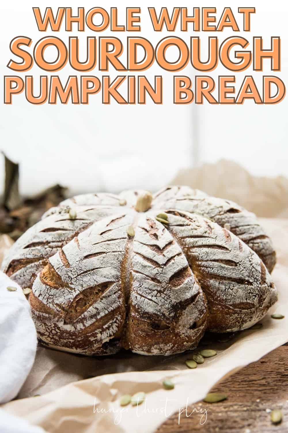 Whole Wheat Sourdough Pumpkin Bread Hunger Thirst Play