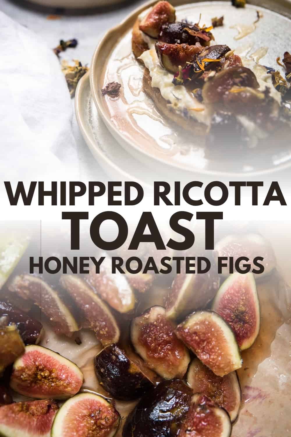 Whipped Ricotta Toast with Honey Roasted Figs Hunger Thirst Play