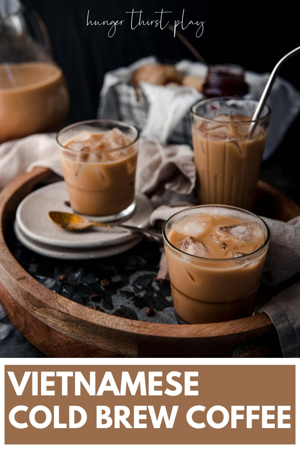 Vietnamese Cold Brew Coffee Hunger Thirst Play